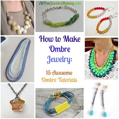 How to Make Ombre Jewelry: 15 Awesome Ombre Tutorials