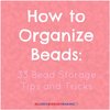 How to Organize Beads: 33 Bead Storage Tips and Tricks 