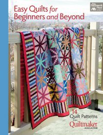 Easy Quilts for Beginners and Beyond: 14 Quilt Patterns from Quiltmaker Magazine