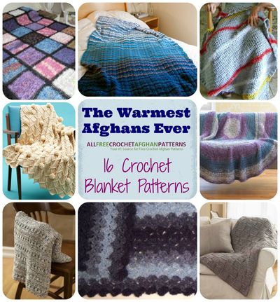 The Warmest Afghans Ever: 16 Crochet Blanket Patterns