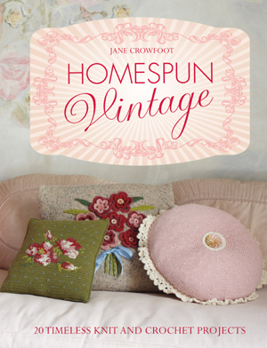 Homespun Vintage: 20 Timeless Knit and Crochet Projects