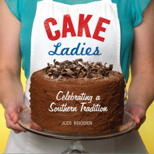 Cake Ladies: Celebrating a Southern Tradition Cookbook Review