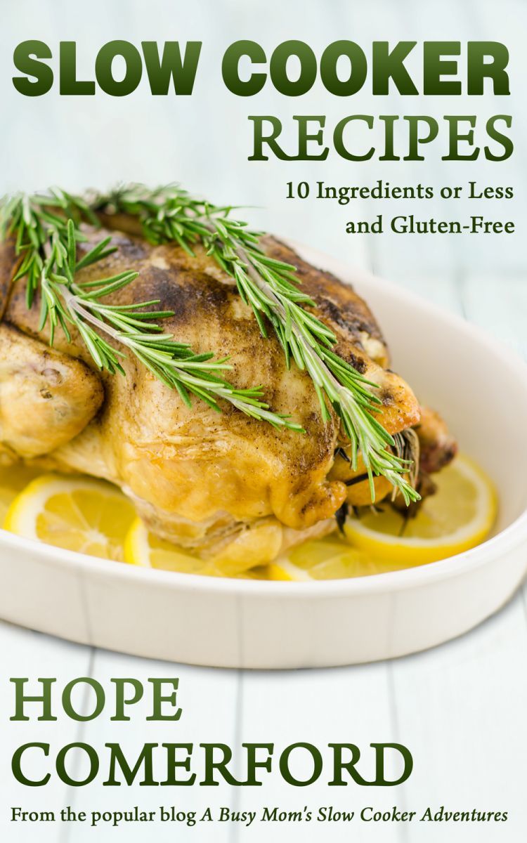 Slow Cooker Recipes 10 Ingredients or Less and GlutenFree Cookbook