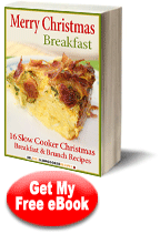 "Merry Christmas Breakfast: 16 Slow Cooker Christmas Breakfast and Brunch Recipes" Free eCookbook