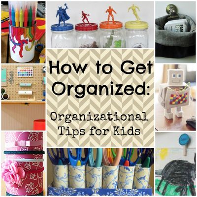 How to Get Organized: 26 Organizational Tips for Kids