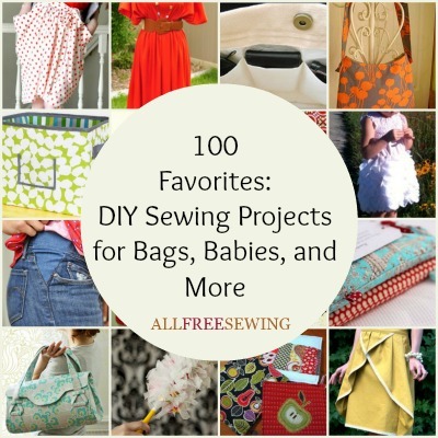 100 Favorites: DIY Sewing Projects for Bags, Babies, and More ...