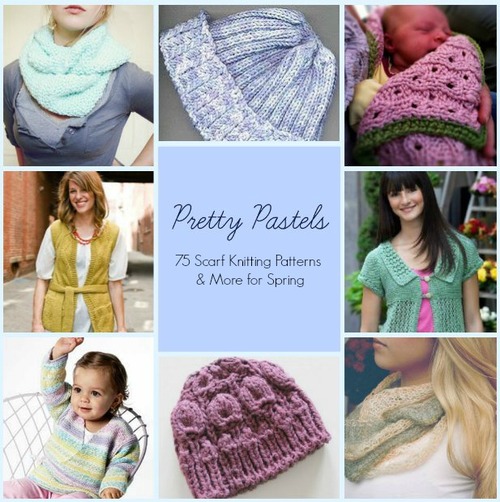 Pretty Pastels: 75 Scarf Knitting Patterns for Spring