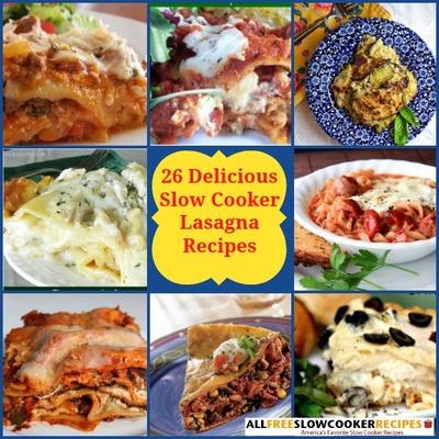 Slow Cooker Lasagna: 26 Delicious Lasagna Recipes for Dinner