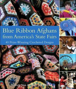 Blue Ribbon Afghans from Americas State Fairs: 40 Prize-Winning Crocheted Designs