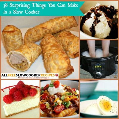Getting the Most From a Slow Cooker: 38 Surprising Things You Can Make in a Slow Cooker
