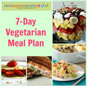 7-Day Vegetarian Meal Plan | FaveHealthyRecipes.com