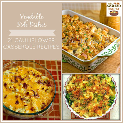 Vegetable Side Dishes: 21 Cauliflower Casserole Recipes