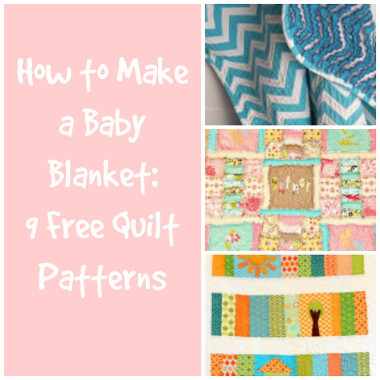 How to Make a Baby Blanket: 9 Free Quilt Patterns