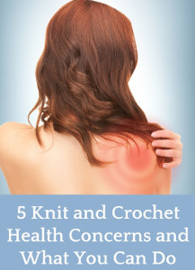 5 Crochet Health Concerns and What You Can Do