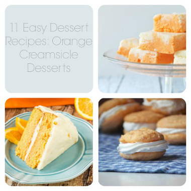 11 Easy Dessert Recipes: Orange Creamsicle Desserts