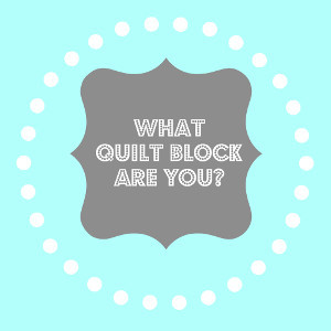 Quiz: Which Quilt Block Pattern Are You?