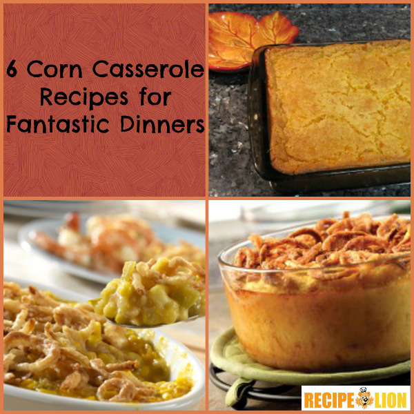 6 Corn Casserole Recipes for Fantastic Dinners | RecipeLion.com