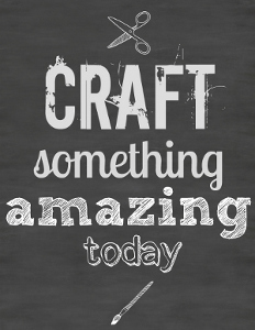 Craft Something Amazing Today Chalkboard Printable