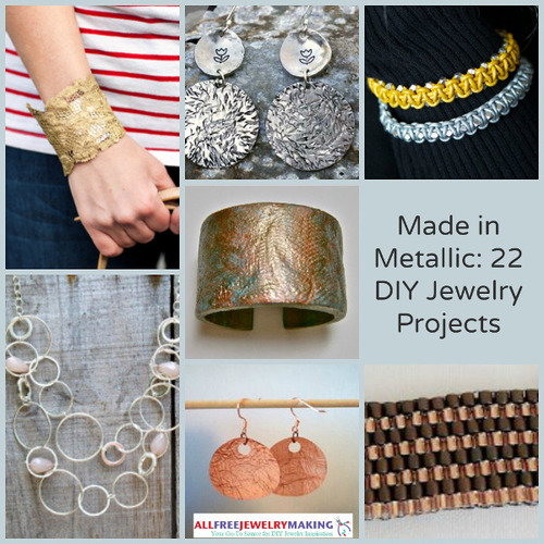 Made in Metallic: 22 DIY Jewelry Projects | AllFreeJewelryMaking.com