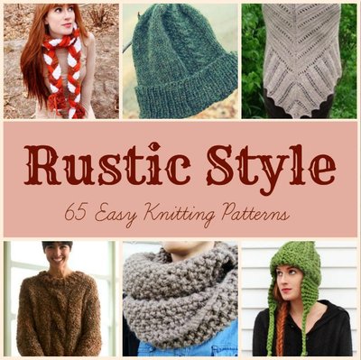 Rustic Style: 65 Easy Knitting Patterns