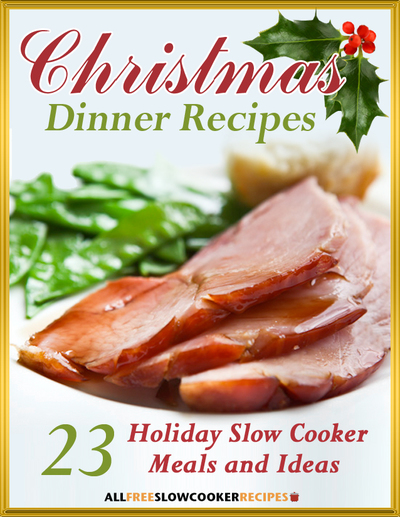 "Christmas Dinner Recipes: 23 Holiday Slow Cooker Meals and Ideas" Free eCookbook