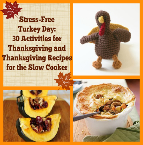  Stress-Free Turkey Day: 30 Activities for Thanksgiving and Thanksgiving Recipes for the Slow Cooker 