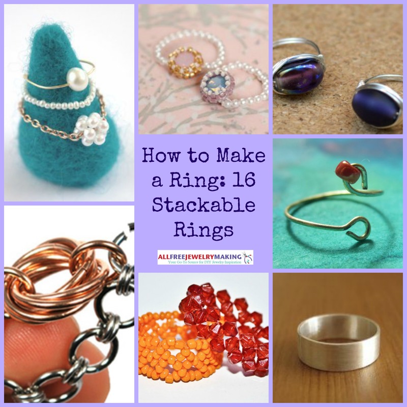 How to Make a Ring: 16 Stackable Rings | AllFreeJewelryMaking.com