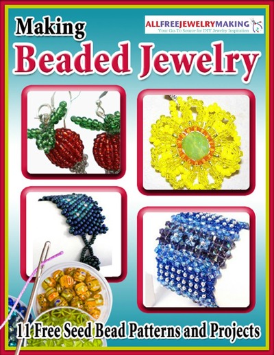 "Making Beaded Jewelry: 11 Free Seed Bead Patterns and Projects" eBook