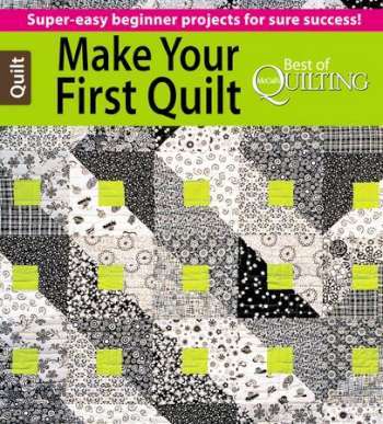Make Your First Quilt: Super Easy Beginner Projects For Sure Success!
