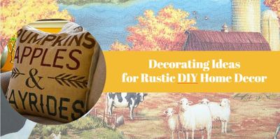 Decorating Ideas for Rustic DIY Home Decor