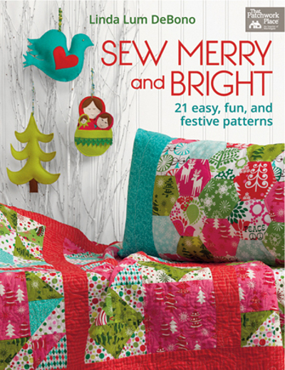 Sew Merry and Bright: 21 Easy, Fun, and Festive Patterns