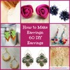 How to Make Earrings: 60 DIY Earrings