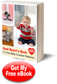 Red Heart's Best: 12 Free Baby Crochet Patterns Red Heart's Best: 12 Free Baby Crochet Patterns