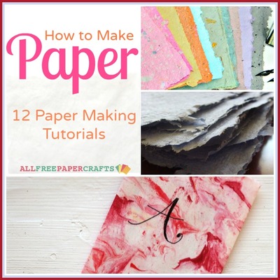 How to Make Recycled Paper: 12 Paper Making Tutorials