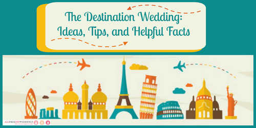 The Destination Wedding: Ideas Tips and Helpful Facts