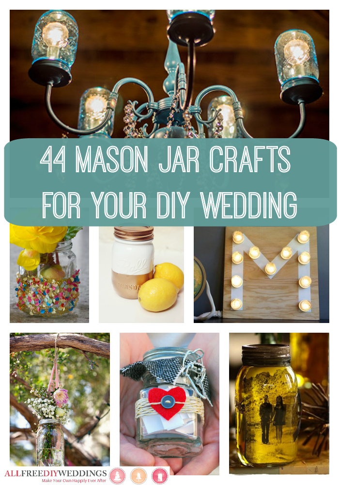 44 Mason Jar Crafts for Your DIY Wedding 44 Mason Jar Crafts for Your DIY Wedding