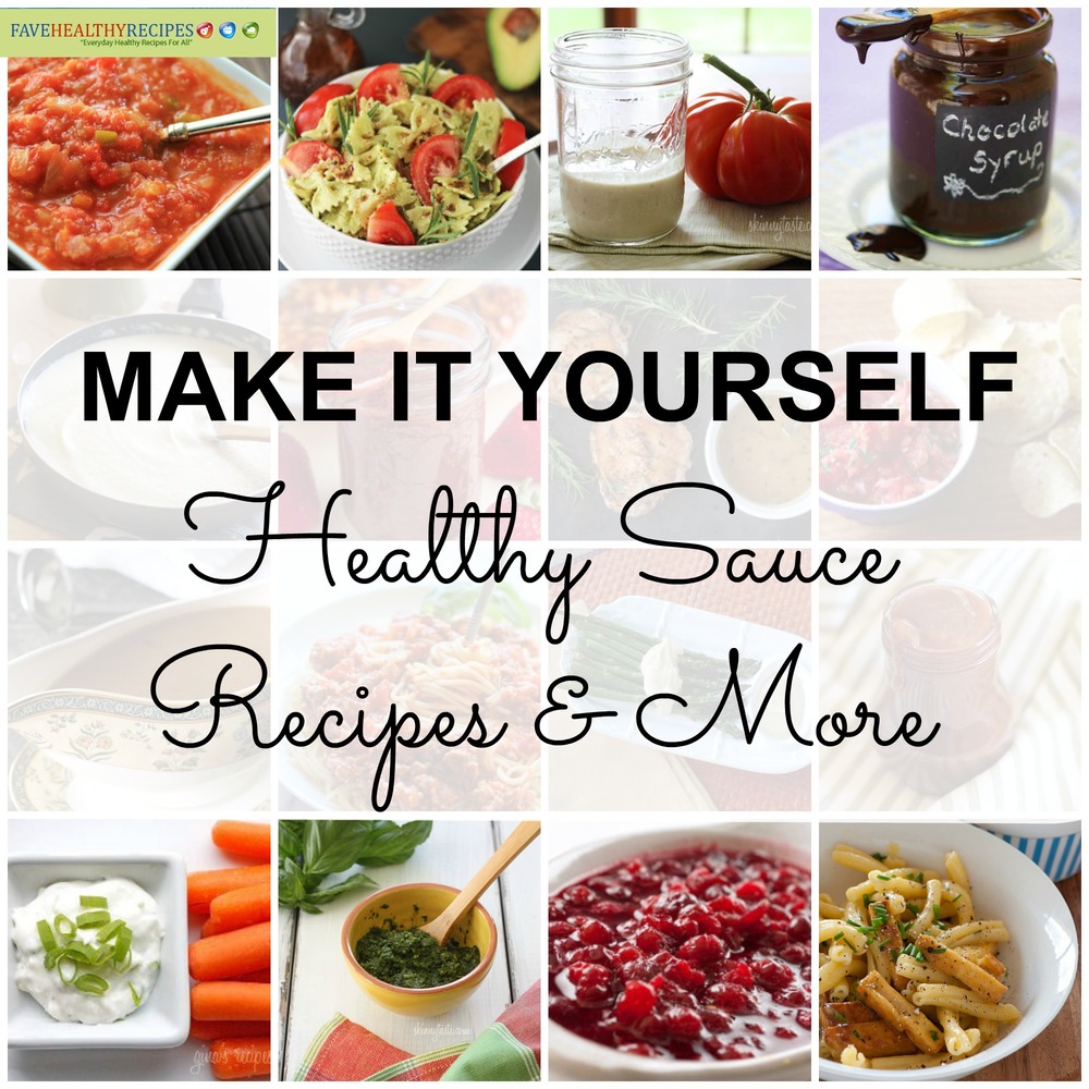 Make It Yourself: 21 Healthy Sauce Recipes and More ...