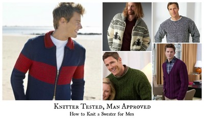 Knitter Tested, Man Approved: How to Knit a Sweater for Men
