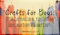 Crafts for Boys: 31 DIY Clothing Ideas, Kids' Costume Ideas, and Other Wearable Crafts