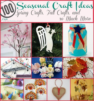 100 Seasonal Craft Ideas: Spring Crafts, Fall Crafts, and so Much More