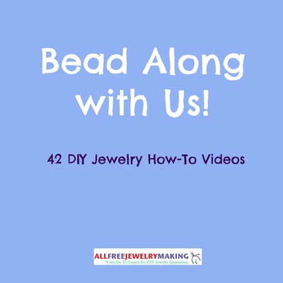 Bead Along with Us! 42 DIY Jewelry How-To Videos