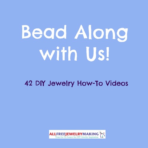 Bead Along with Us: 42 DIY Jewelry How-To Videos
