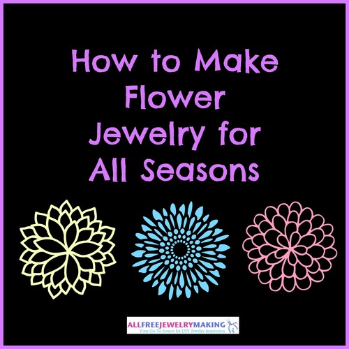 How to Make Flower Jewelry for All Seasons