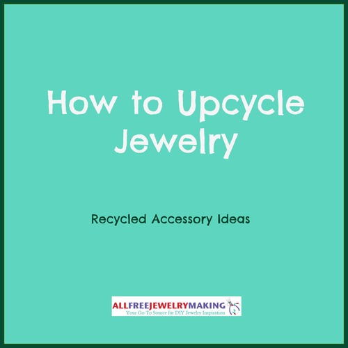 How to Upcycle Jewelry