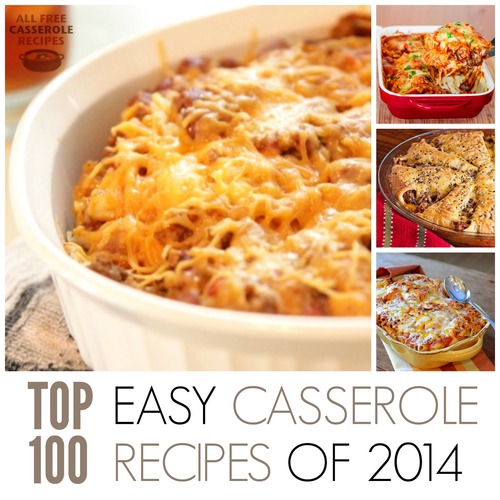 Top 100 Easy Casserole Recipes of 2014