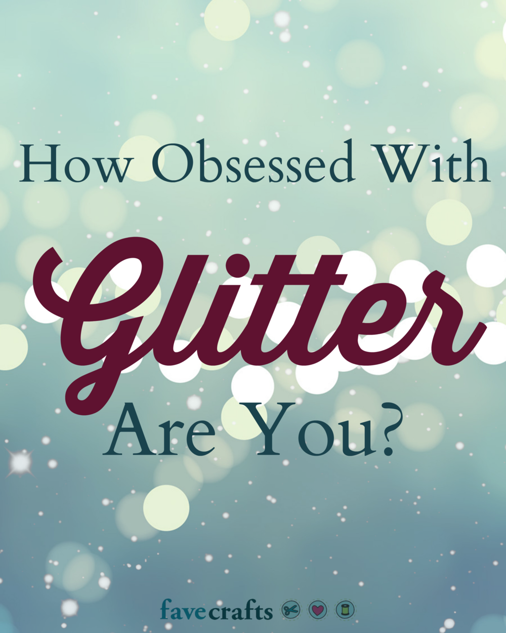 How Obsessed With Glitter Are You? | FaveCrafts.com