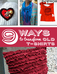 9 Ways to Transform Old T-Shirts Free eBook