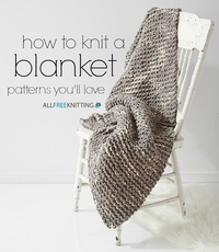 How to Knit a Blanket: 100 Patterns You'll Love
