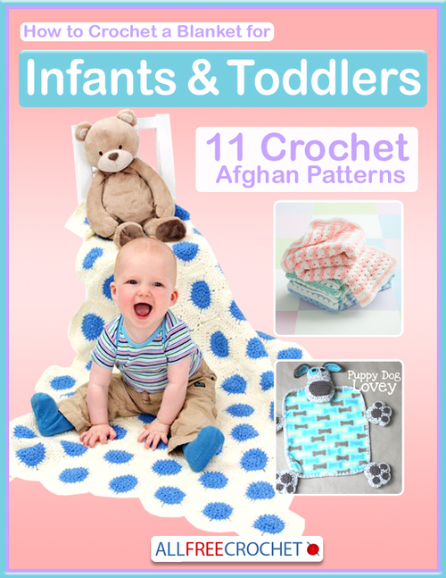 How to Crochet a Blanket for Infants  Toddlers 11 Crochet Afghan Patterns