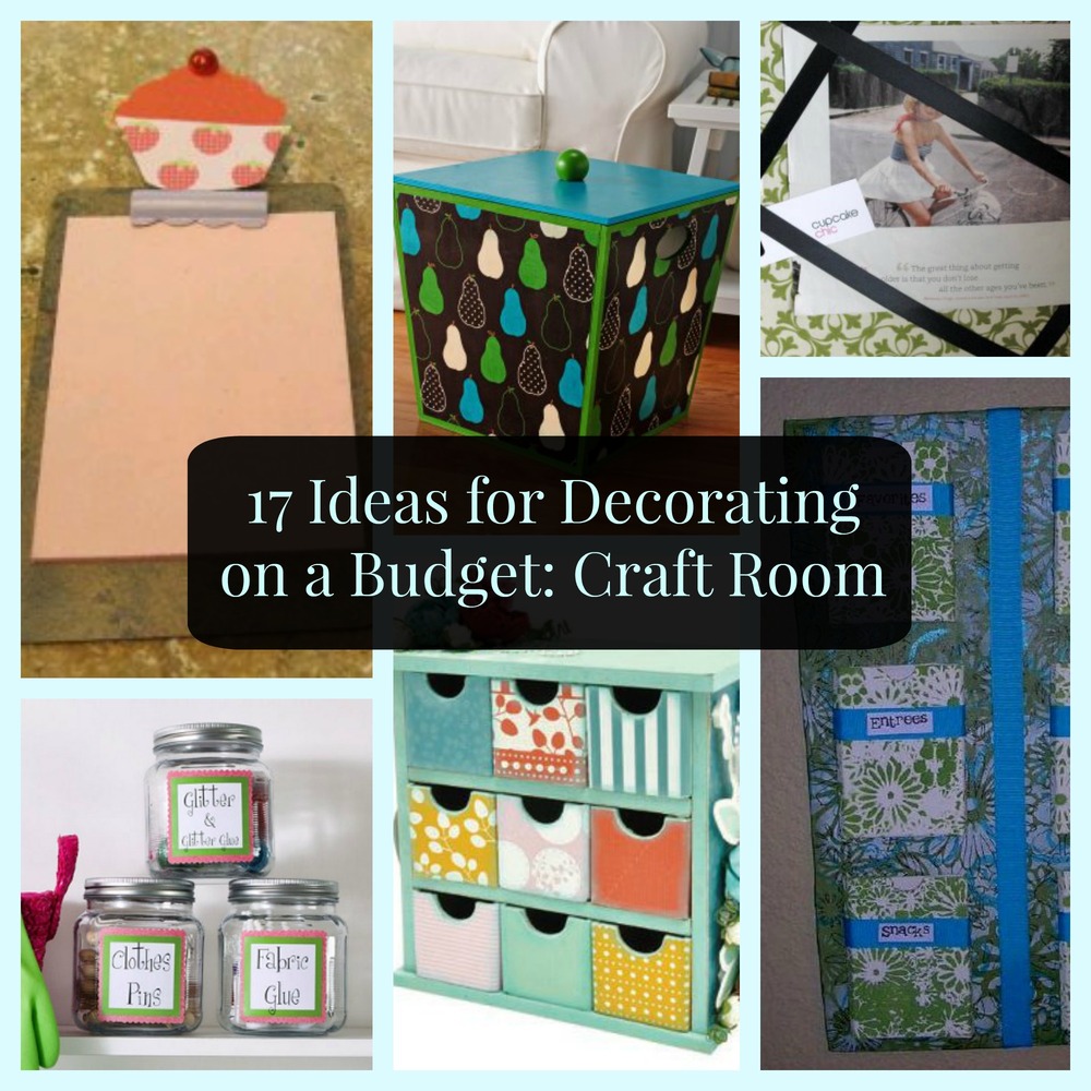 17 Ideas for Decorating on a Budget Craft Room 17 Ideas for Decorating on a Budget Craft Room